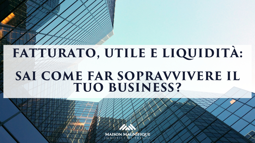 Fatturato utile e liquidit sai come far sopravvivere il tuo